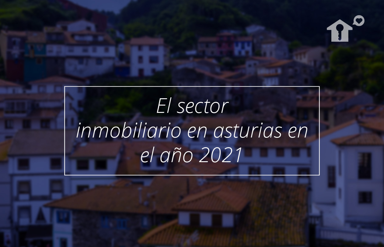 El sector inmobiliario en Asturias en 2021